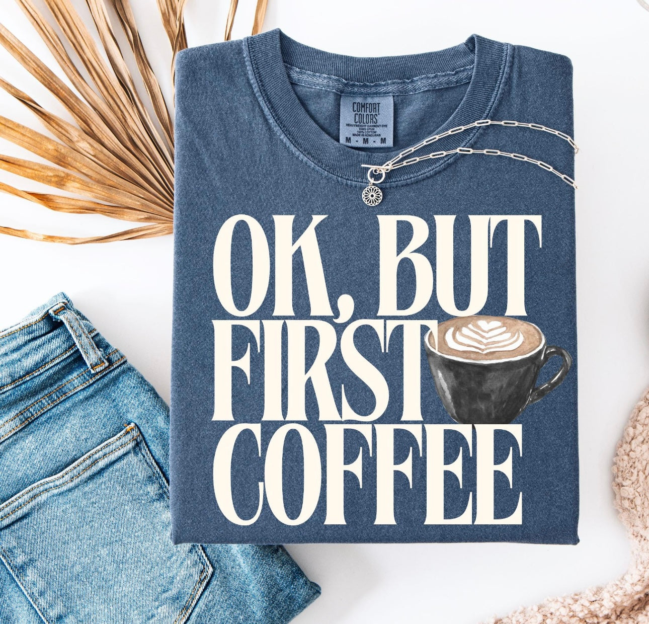 Ok, But First Coffee T-Shirt