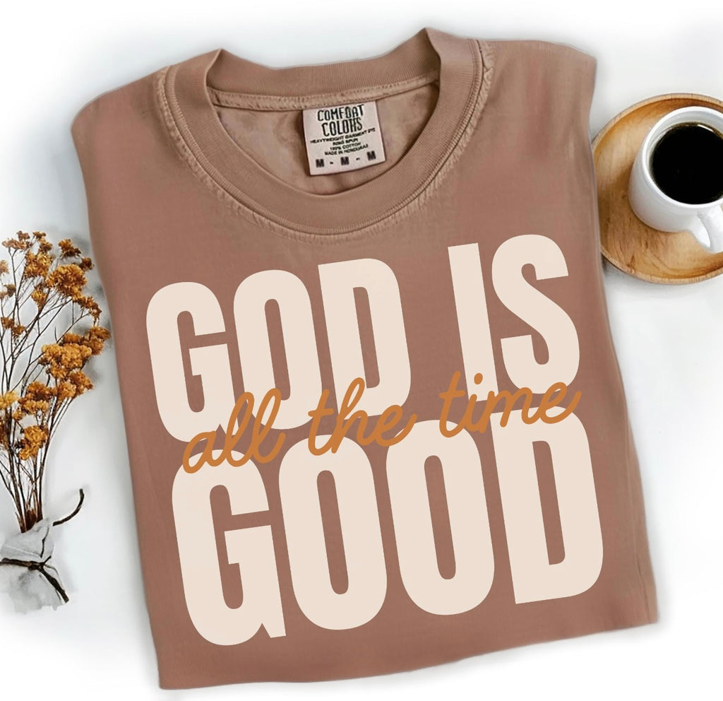 God Is Good All the Time T-Shirt