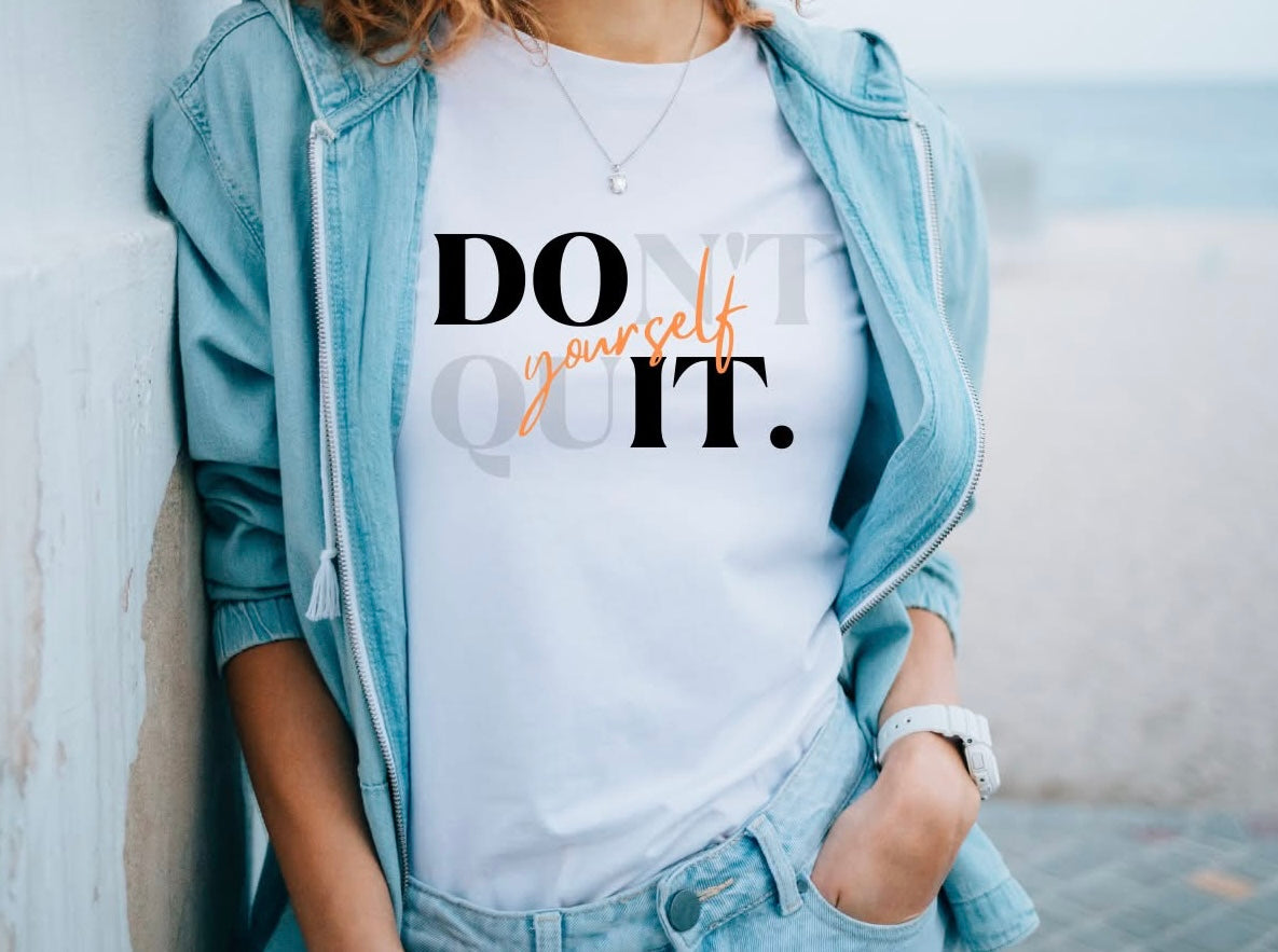 Don’t Quit yourself  T-Shirt